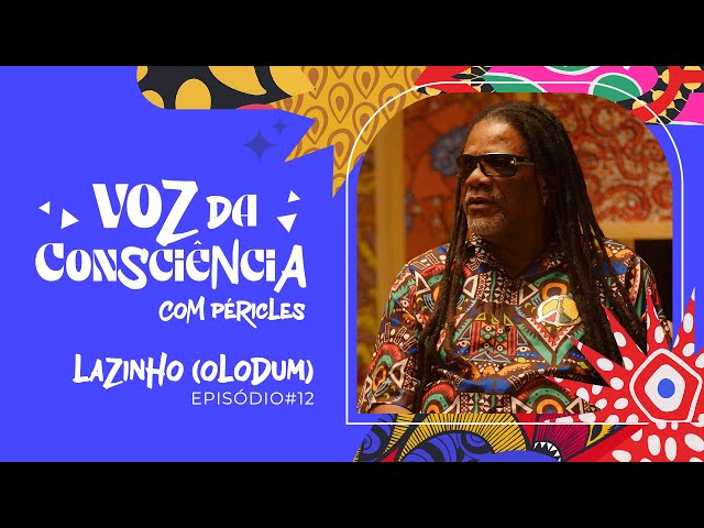 Péricles | Voz Da Consciência - Episódio 12 (Lazinho)