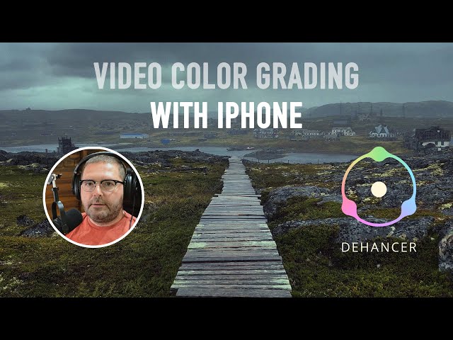 Video color grading with iPhone & Dehancer