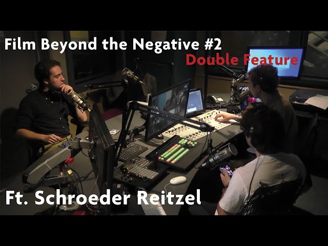 Film Beyond the Negative | Episode 2 | Double Feature | Ft. Schroeder Reitzel