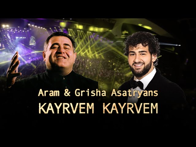 Aram Asatryan & Grisha Asatryan - Kayrvem Kayrvem /2024