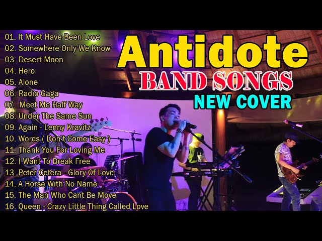 NEW COVER ANTIDOTE BAND PLAYLIST SLOW ROCK NONSTOP | IT MUST HAVE BEEN LOVE, DESERT MOON,SOMEWHERE..