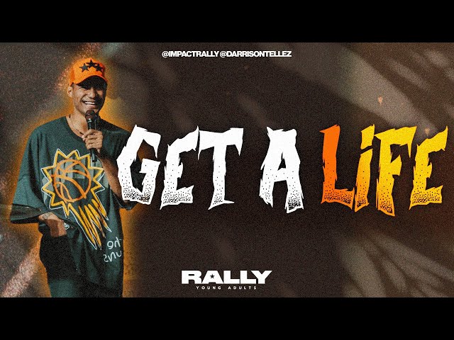 Get A Life | PASTOR DARRISON TELLEZ | IMPACT CHURCH