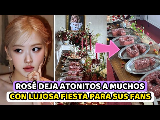 ROSÉ DEJA ATONITOS A INTERNAUTAS POR LA LUJOSA FIESTA QUE HIZO SOLO PARA SUS FANS