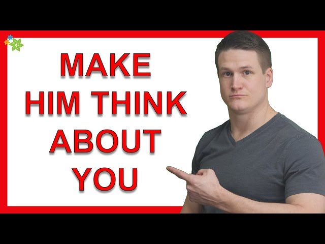 How to Get a Man to Think About You Non-Stop (3 Steps That Work)