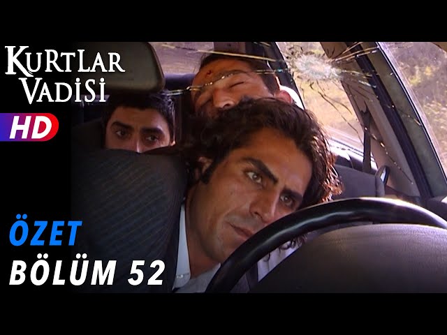 52.Bölüm - Kurtlar Vadisi | Özet