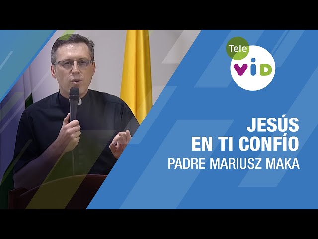 Jesús, en Ti Confío 🎙️ Padre Mariusz Maka #TeleVID