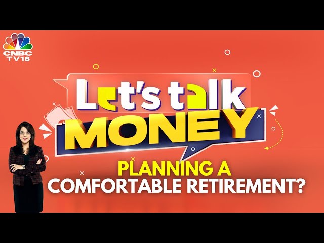 Let's Talk Money | How To Build A Portfolio For A Sustainable & Comfortable Retirement? | N18V