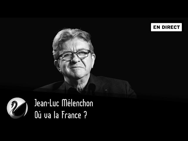 Où va la France ? Jean-Luc Mélenchon - Part 1 [EN DIRECT]