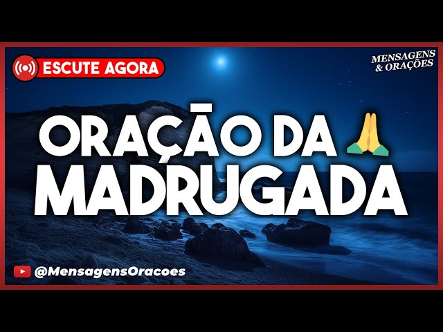 ORAÇÃO DA MADRUGADA | 22 DE NOVEMBRO - PARA DORMIR EM PAZ COM DEUS