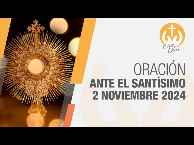 Adoración al Santísimo Sábado 2 Noviembre de 2024, Padre Fredy Córdoba 🙏 Ora Con Dios