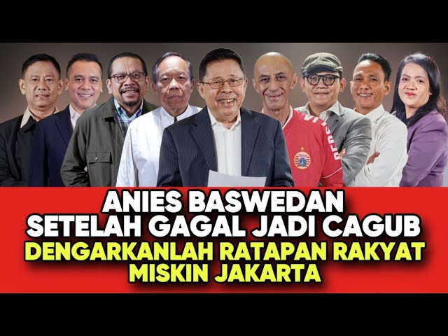 ANIES BASWEDAN SETELAH GAGAL CAGUB // DENGARKANLAH RATAPAN RAKYAT MISKIN JAKARTA