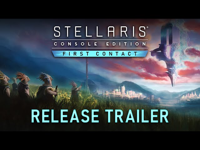 Stellaris: Console Edition | Expansion Pass Six | First Contact | Release Trailer