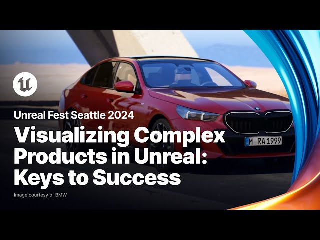 Visualizing Complex Products in Unreal: Keys to Success | Unreal Fest 2024