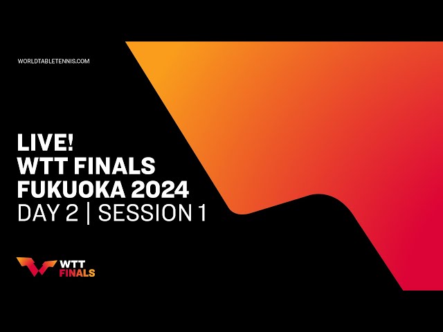 LIVE! | WTT Finals Fukuoka 2024 | Day 2 | Session 1