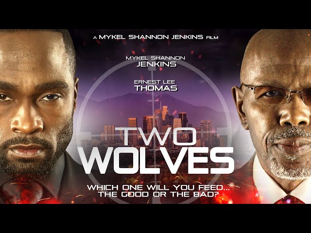 Two Wolves | Which One Will You Feed? | Mykel Shannon Jenkins, Ernest Lee Thomas | Thriller Drama