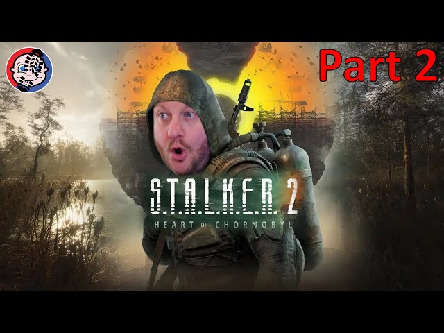 S.T.A.L.K.E.R 2 - Part 2 Let's Have a Proper Sesh!!