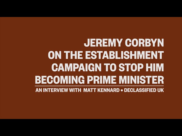 Jeremy Corbyn on the establishment campaign to stop him becoming Prime Minister