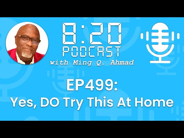 820 Podcast #499 Yes, DO Try This At Home | Your Daily Urgency Meeting with Ming Q. Ahmad