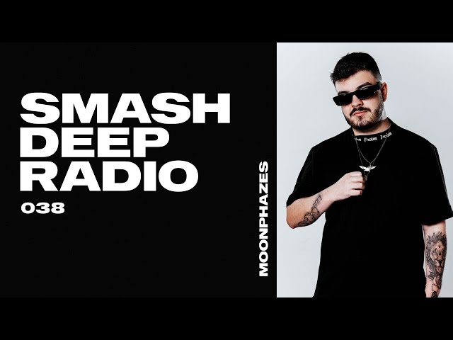 Moonphazes presents Smash Deep Radio ep. 038