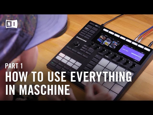 How to Use Everything in MASCHINE MK3, Beat Making Masterclass (Part 1) | Native Instruments