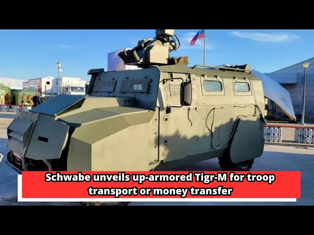 Armya 2023: Schwabe unveils up-armored Tigr-M for troop transport or money transfer