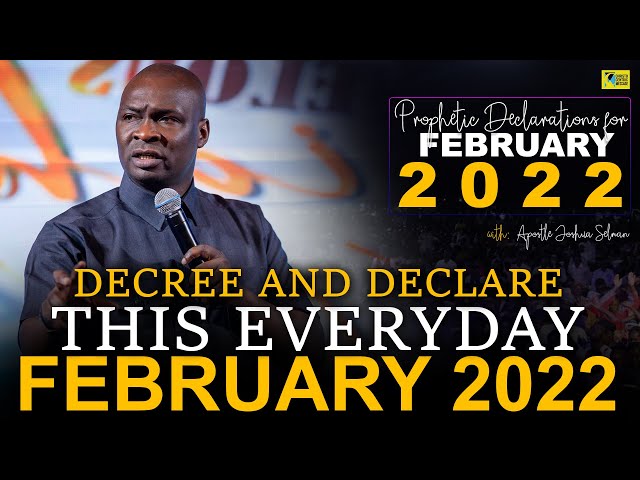 POWERFUL PROPHETIC DECREES AND DECLARATIONS FOR THE MONTH OF FEBRUARY 2022 - Apostle Joshua Selman