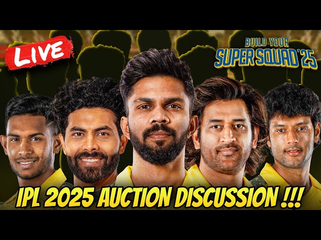 IPL 2025 MEGA AUCTION CSK SQUAD DISCUSSION !