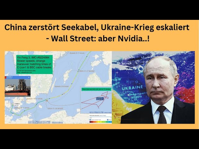 China zerstört Seekabel, Ukraine-Krieg eskaliert - Wall Street: aber Nvidia..! Marktgeflüster Teil 1