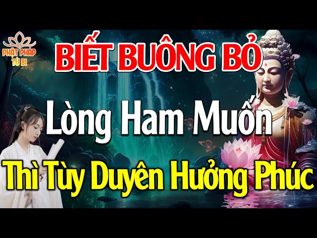 Buông Bỏ Tham Muốn Là Cách Thoát Khỏi Phiền Não - Nguồn Cơn Của Khổ Đau Là Do Ham Muốn Quá Nhiều