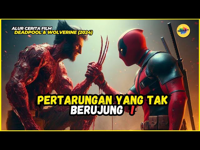 PERTARUNGAN YANG TAK BERUJUNG❗| Alur Cerita Film Deadpool & Wolverine