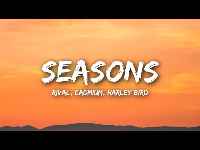 Rival & Cadmium - Seasons (Lyrics / Lyrics Video) ft. Harley Bird