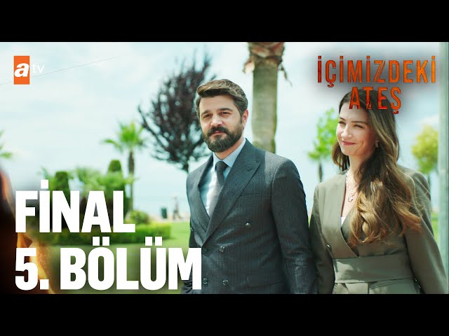 İçimizdeki Ateş 5. Bölüm | Final