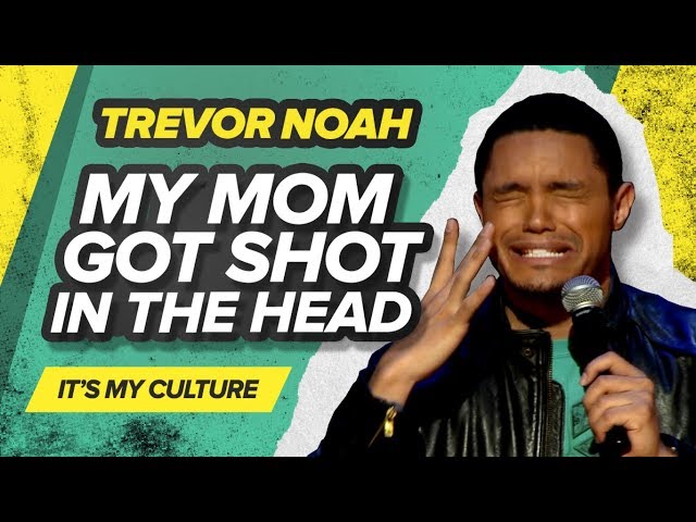 "My Mom Got Shot In The Head" - Trevor Noah - (It's My Culture)