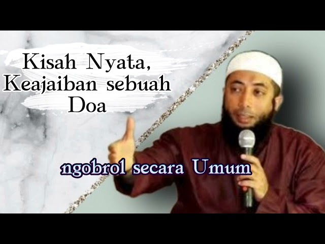 Kisah nyata keajaiban sebuah doa - Ustadz Kholid Basalamah