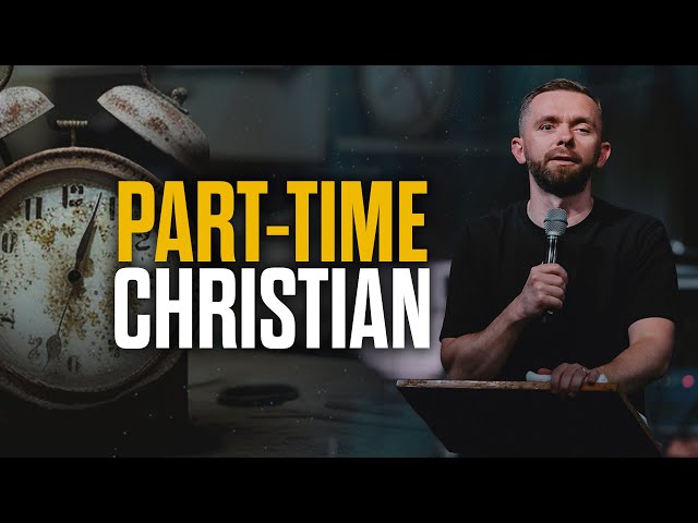 Stop Being a PART-TIME Christian!