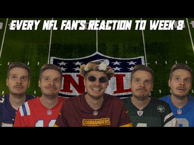 Every NFL Fan's Reaction to Week 8