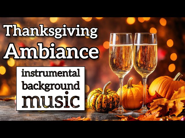 Thanksgiving Ambiance | Instrumental Background Music | 2 Hours