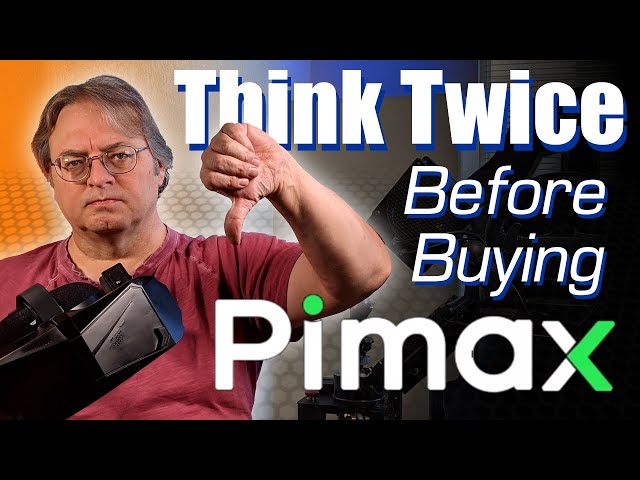 Think Twice Before Buying A Pimax