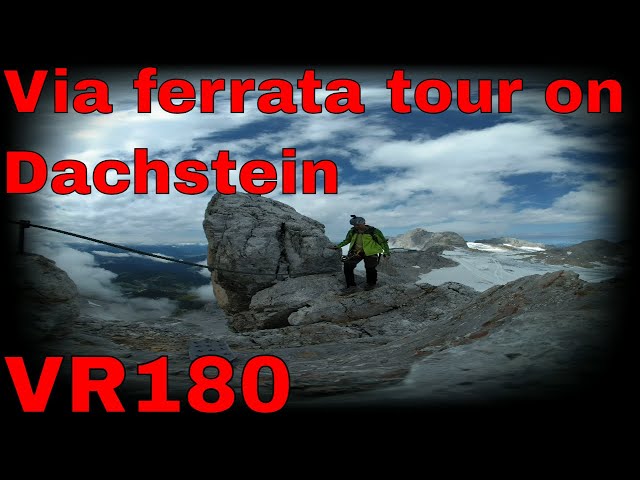 Via ferrata tour on Dachstein VR 180 8K (Via ferráta túra a Dachstein hegyen)