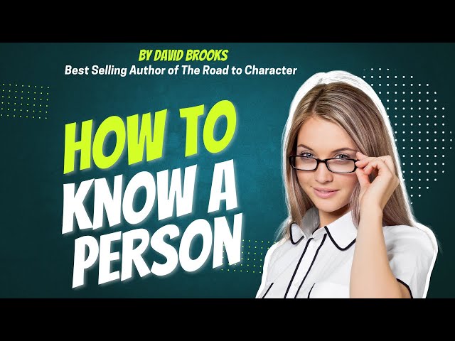 Summary of the book "How to Know a Person" - by David Brooks