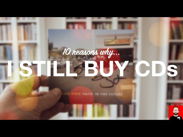 10 reasons why I still buy CDs