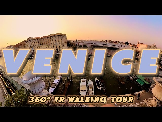 Venice Arrival: 360° VR Walking Tour from Port to Carlton On The Grand Canal