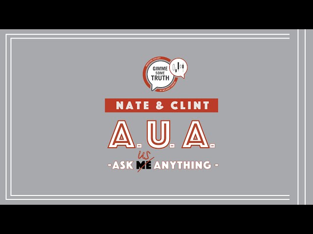 Nate & Clint's Foray Into A.U.A. (Ask Us Anything!)