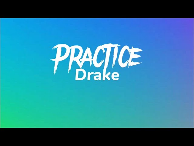 Practice-lyrics by Drake