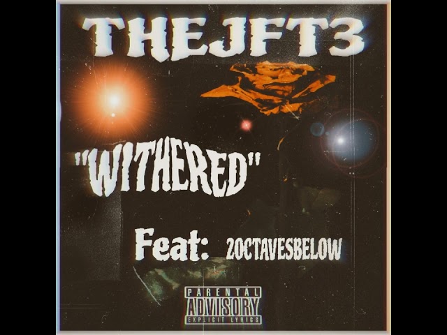 THEJFT3 - "Withered" Feat. Two Octaves Below (Updated Audio)