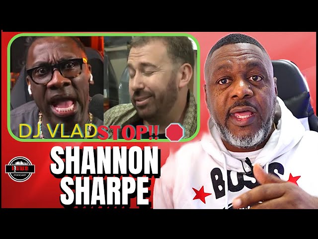 Shannon Sharpe Clap Back at Dj Vlad “THAT CHECK CAME IN”