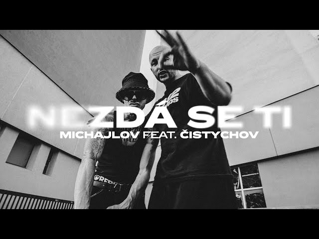 MICHAJLOV feat. ČISTYCHOV - NEZDÁ SE TI (Official Video)