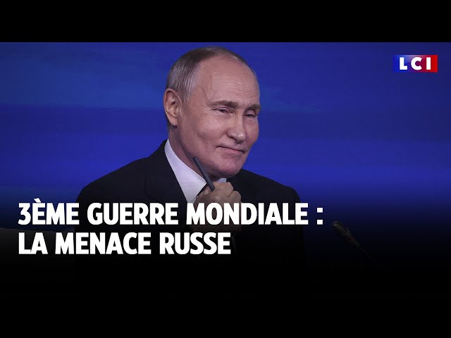 3ème guerre mondiale : la menace russe｜LCI