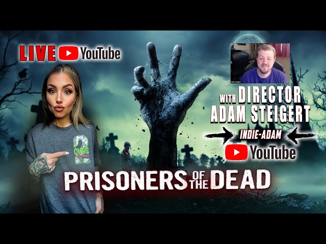 Prisoners of the Dead LIVE with Director Adam Steigert #indieadam #indiecinema #filmmaking #podcast