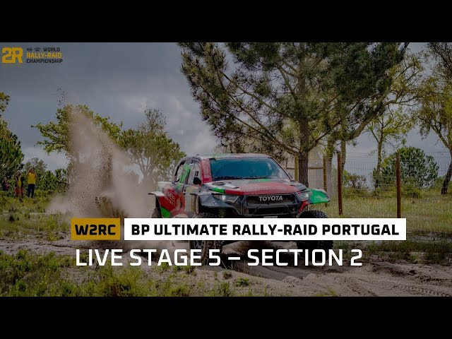 Live Streaming  Stage 5 / Section 2 - BP Ultimate Rally Raid Portugal - Round 3 W2RC